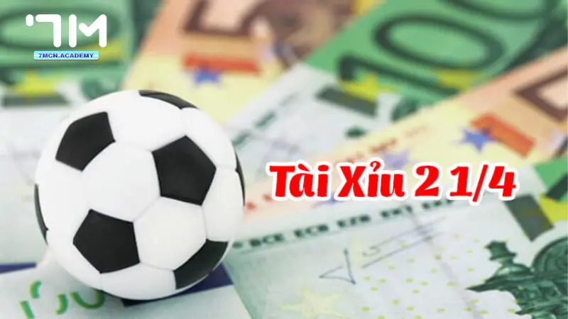 Cách đọc kèo 2 ¼ tài xỉu đơn giản