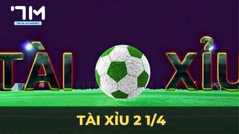Kèo tài xỉu 2 ¼